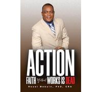 Action: Faith Without Works Is Dead!!