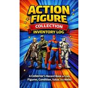 Action Figure Collection Inventory Log: Track Figures, Series, Condition, Value, Accessories & Notes