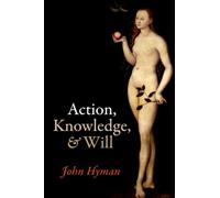 Action, Knowledge, and Will