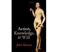 Action, Knowledge, and Will