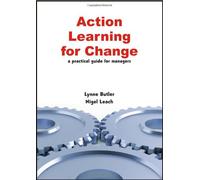 Action Learning for Change: A Practical Guide for Managers