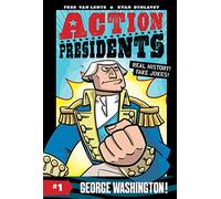 Action Presidents #1: George Washington!: A Graphic Novel Biography