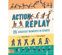 Action Replay : Relive 25 greatest sporting moments from history, frame by frame