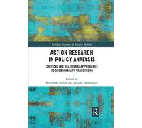 Action Research in Policy Analysis: Critical and Relational Approaches to Sustainability Transitions (Routledge Advances in Research Methods)
