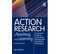 Action Research in Teaching and Learning by Norton & Lin Liverpool Hope University & UK