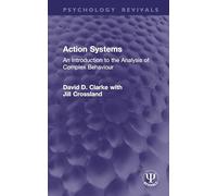 Action Systems: An Introduction to the Analysis of Complex Behaviour (Psychology Revivals)