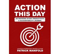 Action This Day: An Inspiring 90-Day Productivity & Accountability Journal (8.5" x 11")