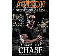 Action Writers' Phrase Book: Essential Reference for All Authors of Action, Adventure & Thrillers: Volume 3