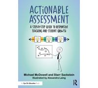 Actionable Assessment : A Step-by-Step Guide to Responsive Teaching and Student Growth