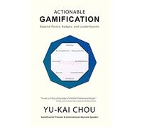 Actionable Gamification: Beyond Points, Badges, and Leaderboards