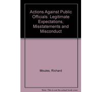 Actions Against Public Officials: Legitimate Expectations, Misstatements and Misconduct