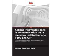 Actions innovantes dans la communication de la mémoire institutionnelle: 100 ans CPF