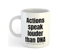 Actions Speak Louder Than DNA | Quote Funny Gift Idea Cup Tea Coffee | 11oz White Mug