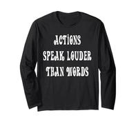 Actions Speak Louder Than Words Long Sleeve T-Shirt