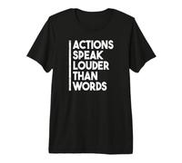 Actions Speak Louder Than Words Motivational Quote Premium T-Shirt