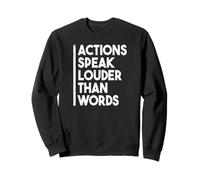 Actions Speak Louder Than Words Motivational Quote Sweatshirt