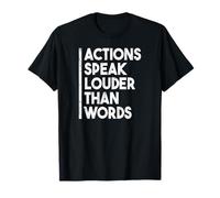 Actions Speak Louder Than Words Motivational Quote T-Shirt