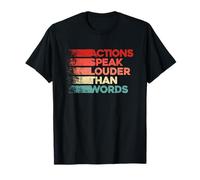 Actions Speak Louder Than Words T-Shirt