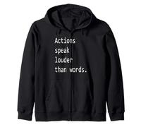Actions speak louder than words. Zip Hoodie