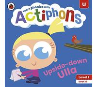 Actiphons Level 1 Book 15 Upside-down Ulla: Learn phonics and get active with Actiphons!