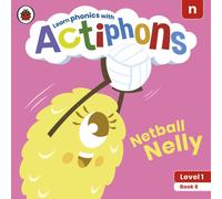 Actiphons Level 1 Book 6 Netball Nelly : Learn phonics and get active with Actiphons!