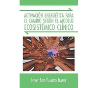 Activación energética para el cambio según el modelo ecosistémico clínico