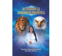 Activando la dimensión profética: Manual de entrenamiento profético