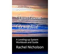 Activate Your Ascent- Workbook: A Leveling-up System Workbook and Guide (Elevated Presence)