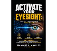 Activate Your Eyes: A Practical Protocol to Improve Visual Performance Through Movement, Light, Circulation, and Healthy Daily Habits (The Embodied Life Series)