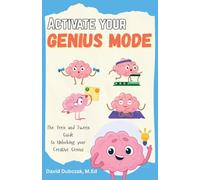 Activate your Genius Mode: The Teen and Tween Guide to Unlocking your Creative Genius