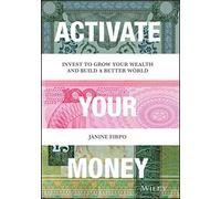 Activate Your Money: Invest to Grow Your Wealth and Build a Better World