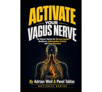 Activate Your Vagus Nerve: The Master Switch for Nervous System Resilience, Inflammation Control, and Deep Recovery (The Embodied Life Series)
