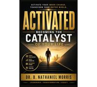 Activated: Becoming the Catalyst of Your Life