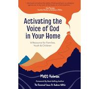 Activating the Voice of God in Your Home: A Resource for Families, Youth & Children