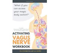 Activating Vagus Nerve Workbook: 4-week Practical Self-help Plan to Increase Vagal Tone