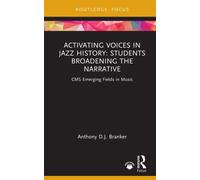 Activating Voices in Jazz History : Students Broadening the Narrative