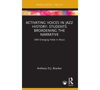 Activating Voices in Jazz History : Students Broadening the Narrative