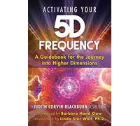 Activating Your 5D Frequency by Corvin-Blackburn & Judith