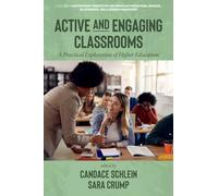 Active and Engaging Classrooms: A Practical Exploration of Higher Education (Contemporary Perspectives on Curricular Interactions, Behavior, Relationships, and Classroom Management)