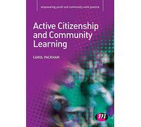Active Citizenship and Community Learning (Empowering Youth and Community Work PracticeýLM Series)