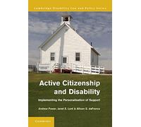 Active Citizenship and Disability: Implementing the Personalisation of Support (Cambridge Disability Law and Policy)