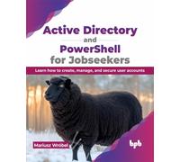 Active Directory and PowerShell for Jobseekers : Learn how to create, manage, and secure user accounts (English Edition)