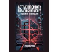 Active Directory Breach Chronicles: From Entry to Eradication
