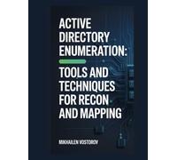 Active Directory Enumeration: Tools and Techniques for Recon and Mapping (Active Directory Exploited: The Complete Ethical Hacker’s Collection)