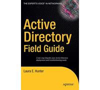Active Directory Field Guide (Expert's Voice)
