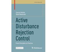 Active Disturbance Rejection Control: From Principles to Practice (Control Engineering)