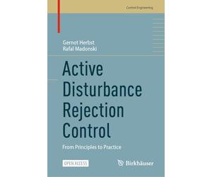 Active Disturbance Rejection Control: From Principles to Practice (Control Engineering)