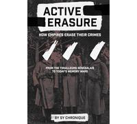 ACTIVE ERASURE: How Empires Erase Their Crimes: From the Tirailleurs Sénégalais to Today's Memory Wars