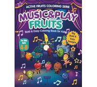 Active Fruits Music and Play Coloring Book: Bold & Easy Pages for Kids Ages 4-8: Cute fruit musicians coloring book for kids ages 4-8. Bold outlines ... featuring singing, dancing, and instruments.