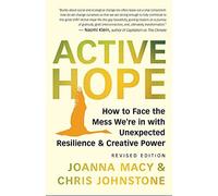 Active Hope: How to Face the Mess Were in with, Johnstone,^